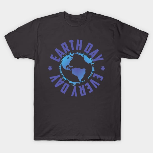 Earth Day Every Day Science Teacher Geology Geologist Gift product T-Shirt by nikkidawn74